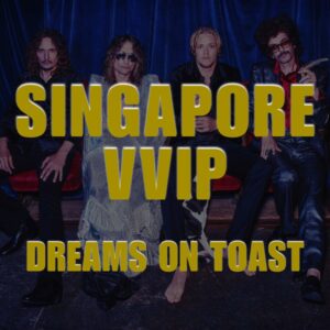 SINGAPORE VVIP DREAMS ON TOAST, CAPITOL THEATER, MAR 11 2026